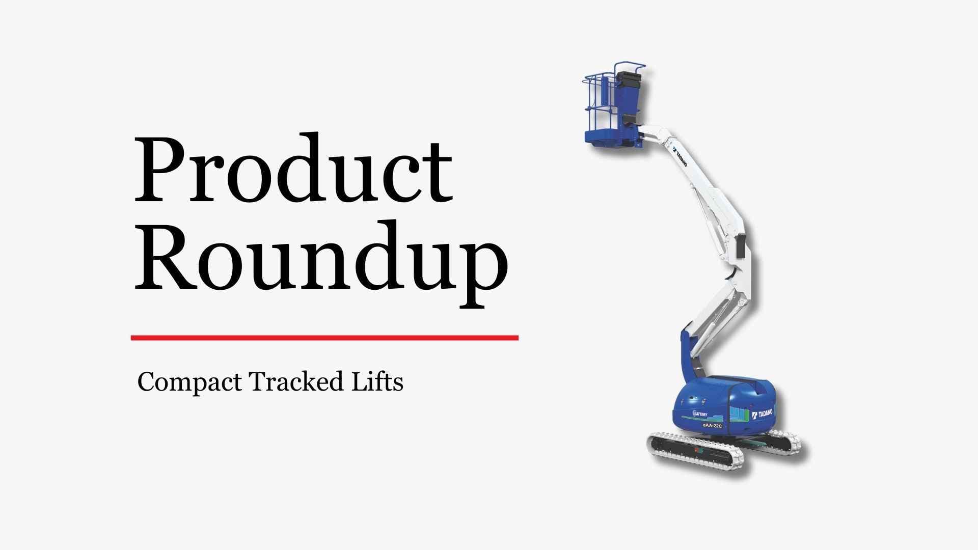 Product Roundup: Compact Tracked Lifts